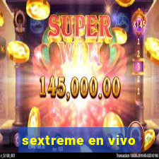 sextreme en vivo